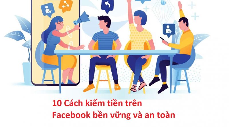 10-cach-kiem-tien-tren-facebook-ben-vung-va-an-toan