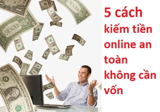 5-lam-cach-kiem-tien-online-an-toan-khong-can-von