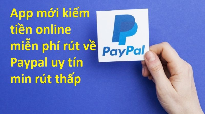 app-moi-kiem-tien-online-mien-phi-rut-vè-Paypal-uy-tin
