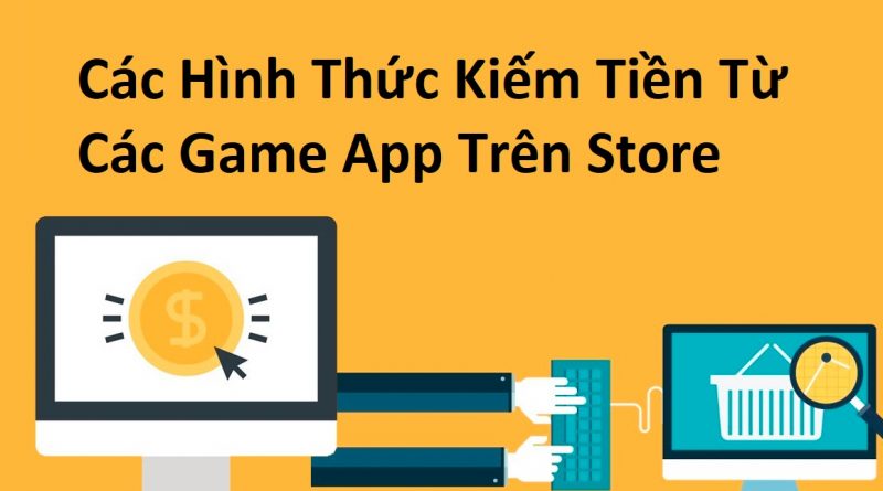 cac-hinh-thuc-kiem-tien-tu-cac-game-app-tren-stop