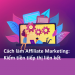 cach-lam-affiliate-marketing-kiem-tien-tiep-lien-ket