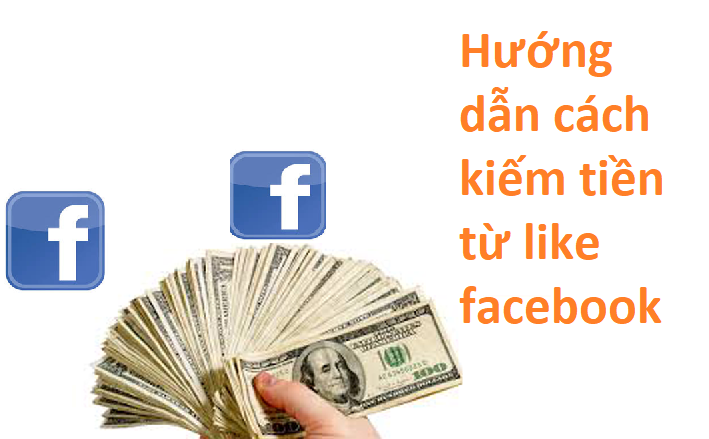 huong-dan-cach-kiem-tien-tu-like-facebook
