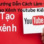 huong-dan-cach-tao-lam-va-tao-kenh-youtube-kiem-tien