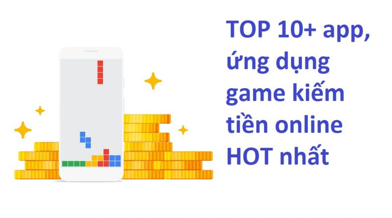 top-10-app-ung-dung-game-kiem-tien-online-hot-nhat
