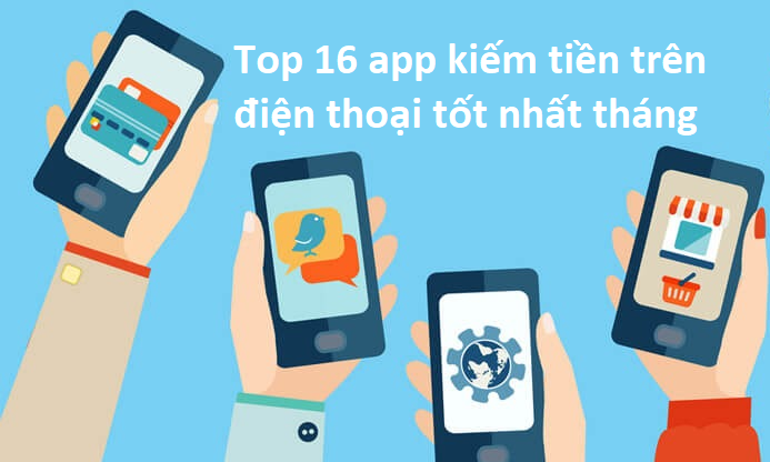 top-16-app-kiem-tien-tren-dien-thoai-tot-nhat-thang