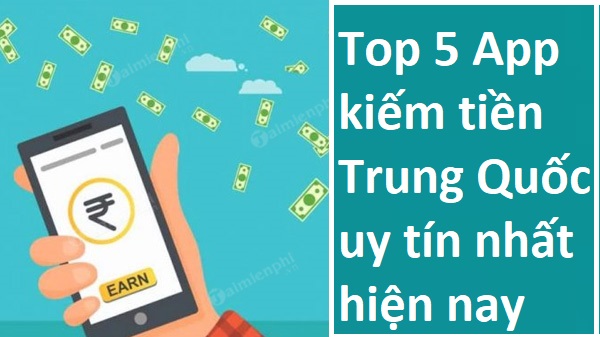 top-5-app-kiem-tien-trung-quoc-uy-tin-nhat-hien-nay