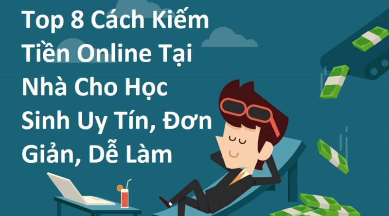 top-8-cach-kiem-tien-online-tai-nha-cho-hoc-sinh-uy-tin